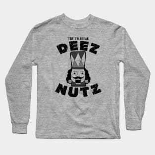 Try to Break Deez Nutz Long Sleeve T-Shirt